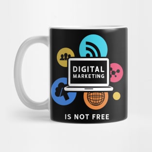 DIGITAL MARKETING IS NOT FREE Mug